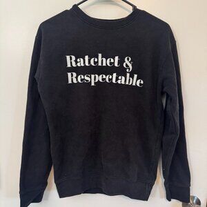 Ratchet & Respectable Sweatshirt Size XS